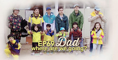 Dad, Where Are You Going? Ep.69