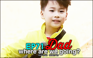 Dad, Where Are You Going? Ep.71