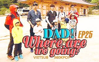 Dad, Where Are You Going? Ep.25