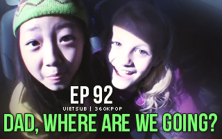 Dad, Where Are You Going? Ep.92
