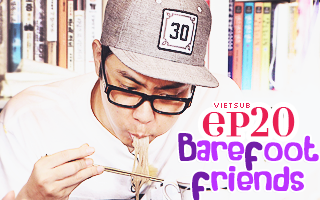 Barefoot Friends Ep.20