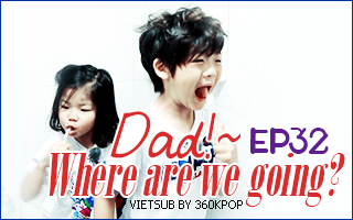 Dad, Where Are You Going? Ep.32