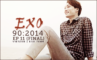 EXO 90:2014 Ep.11 Final