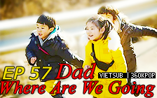 Dad, Where Are You Going? Ep.57