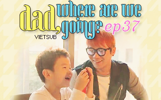 Dad, Where Are You Going? Ep.37
