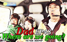 Dad, Where Are You Going? Ep.48